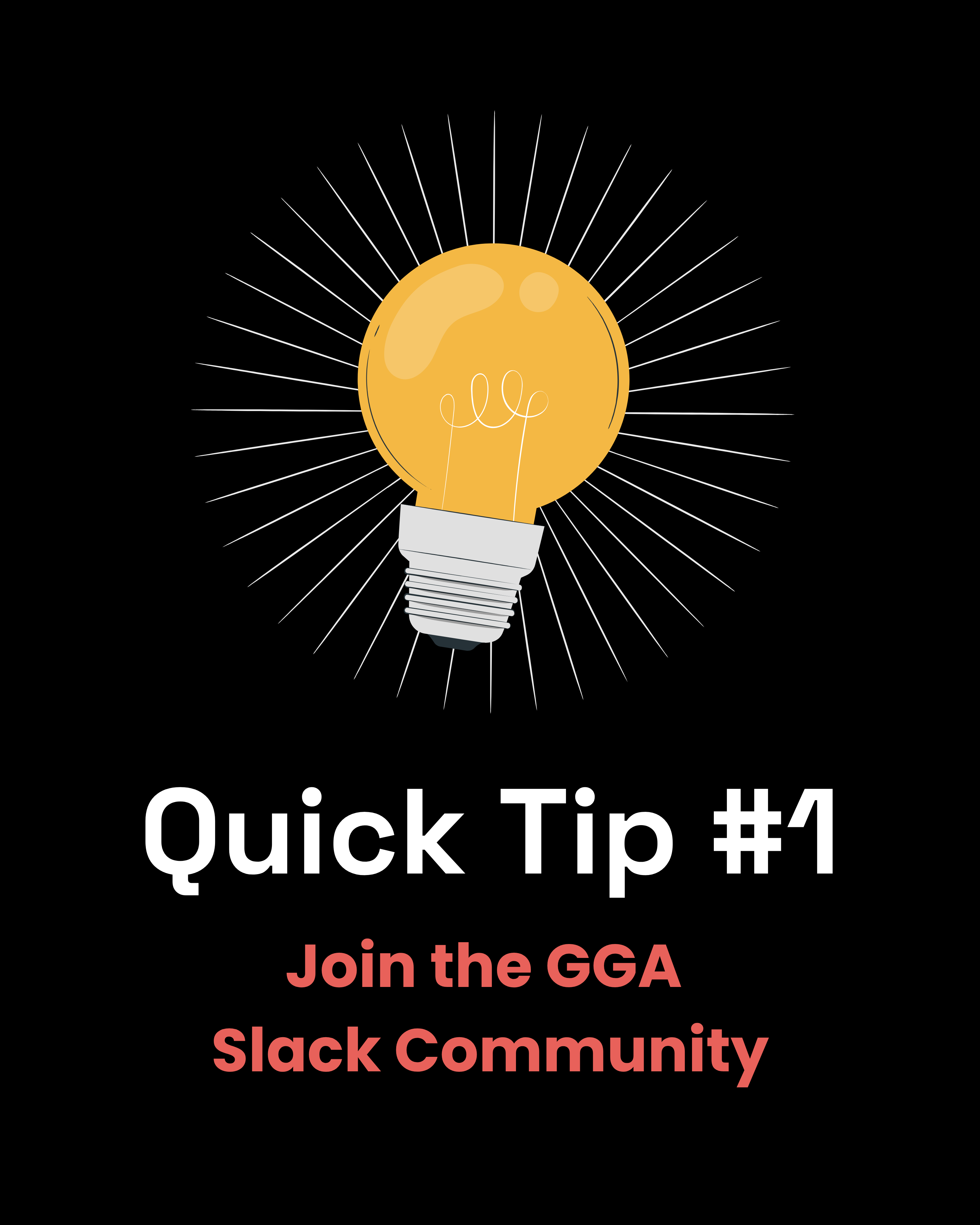 Quick Tip #1 - Join the GGA Slack Community