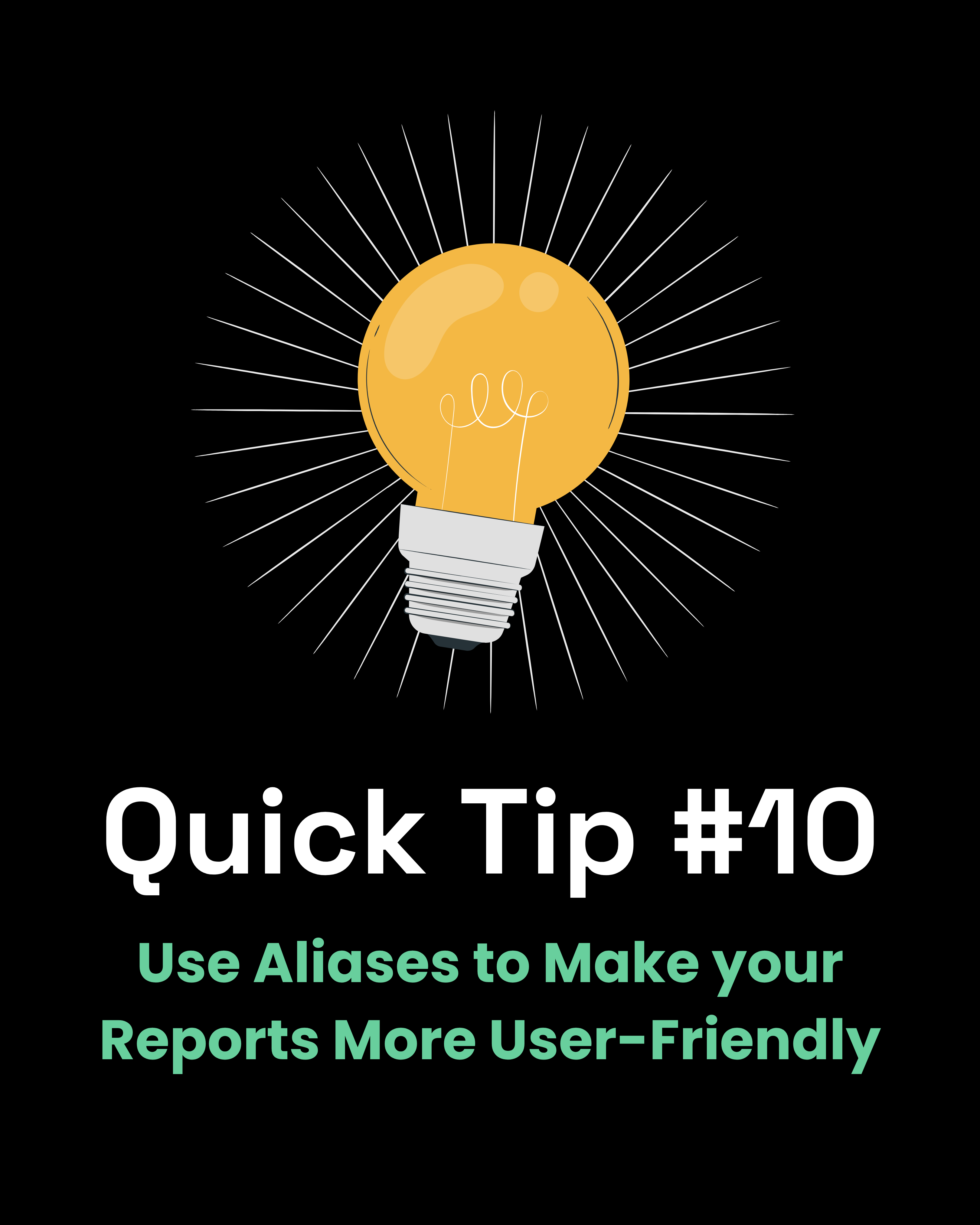 Quick Tip #10 - Use Aliases to Make your Reports More User-Friendly