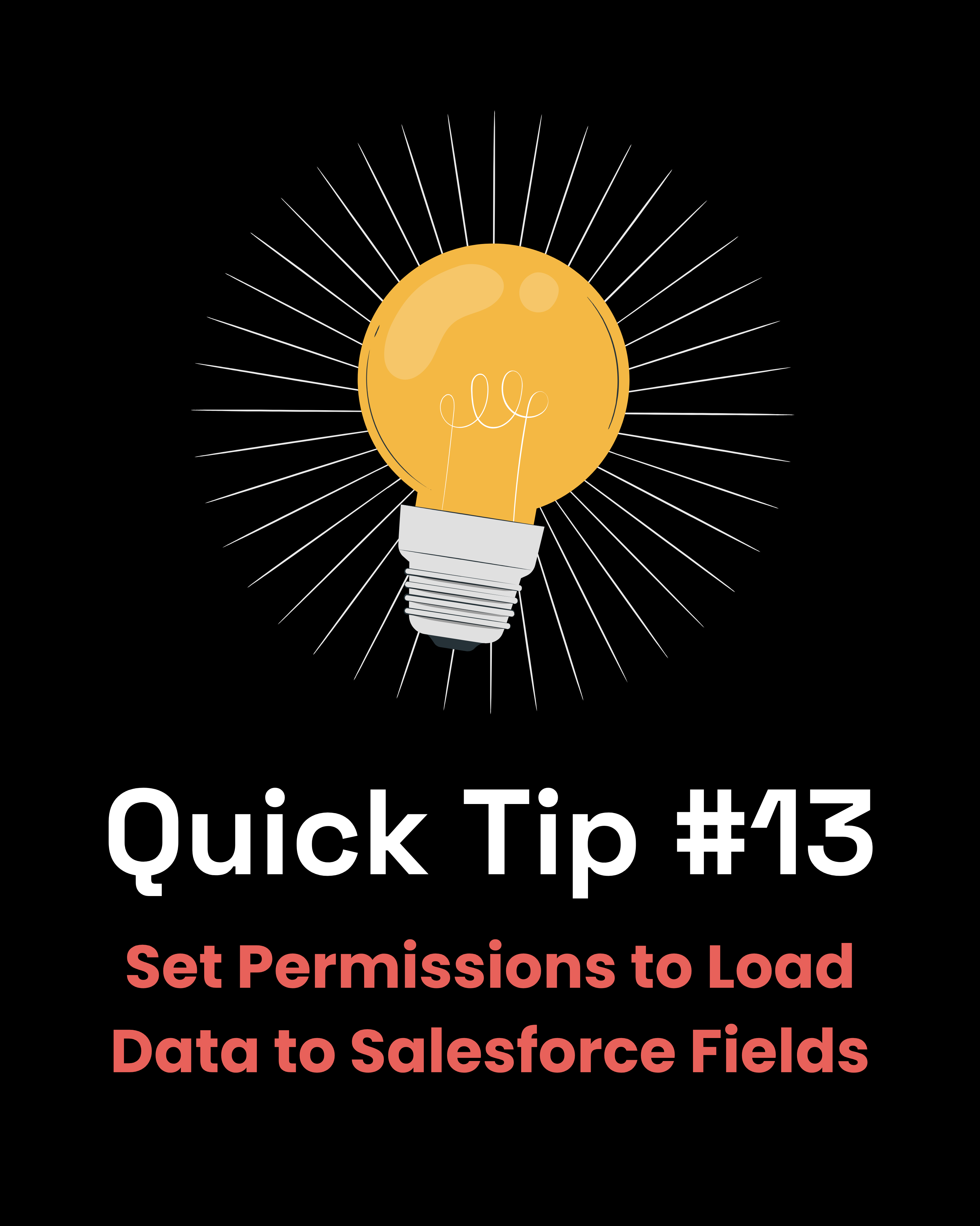 Quick Tip #13 - Set Permissions to Load data to Salesforce Fields