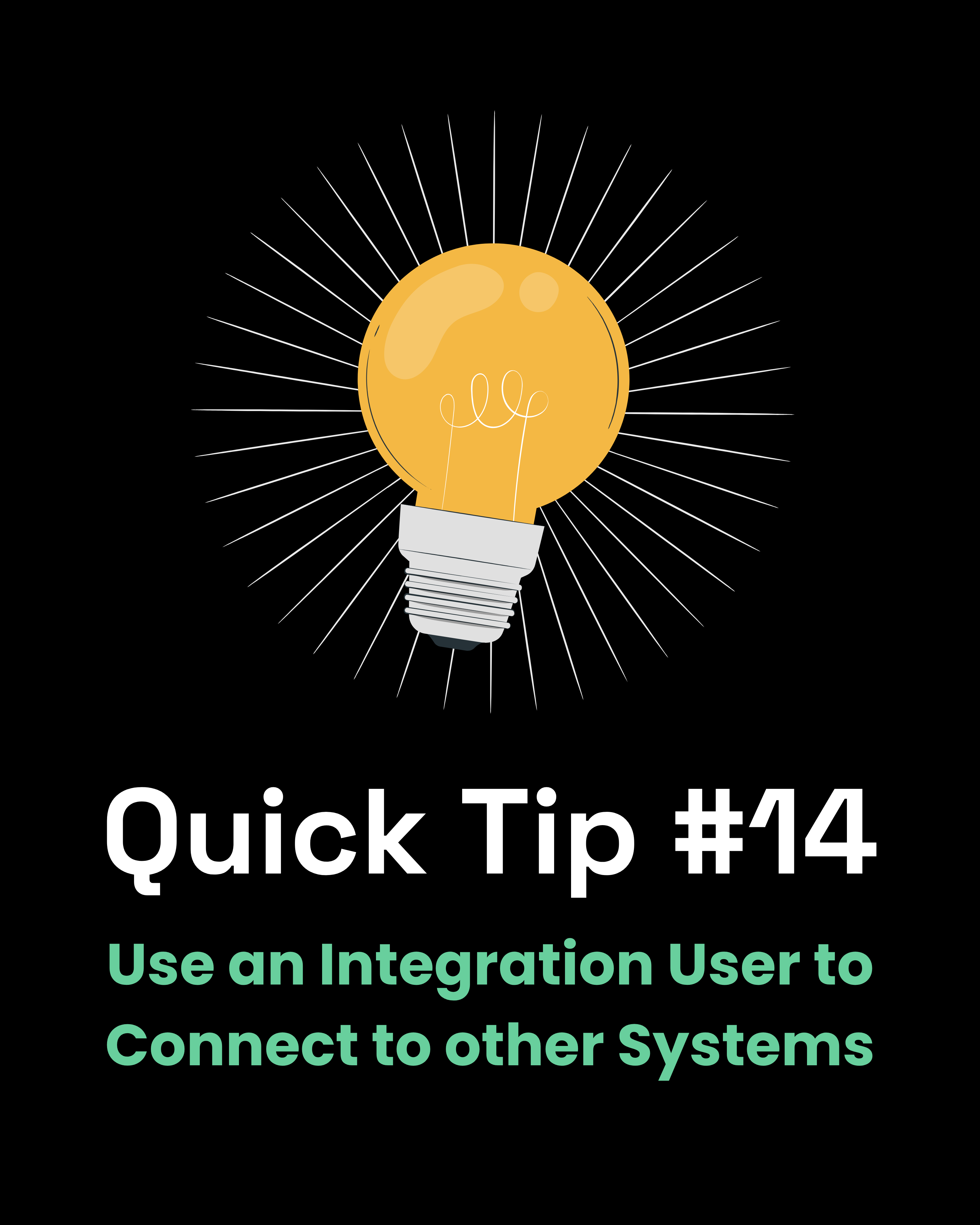 Quick Tip #14 - Use an Integration User to Connect to other Systems