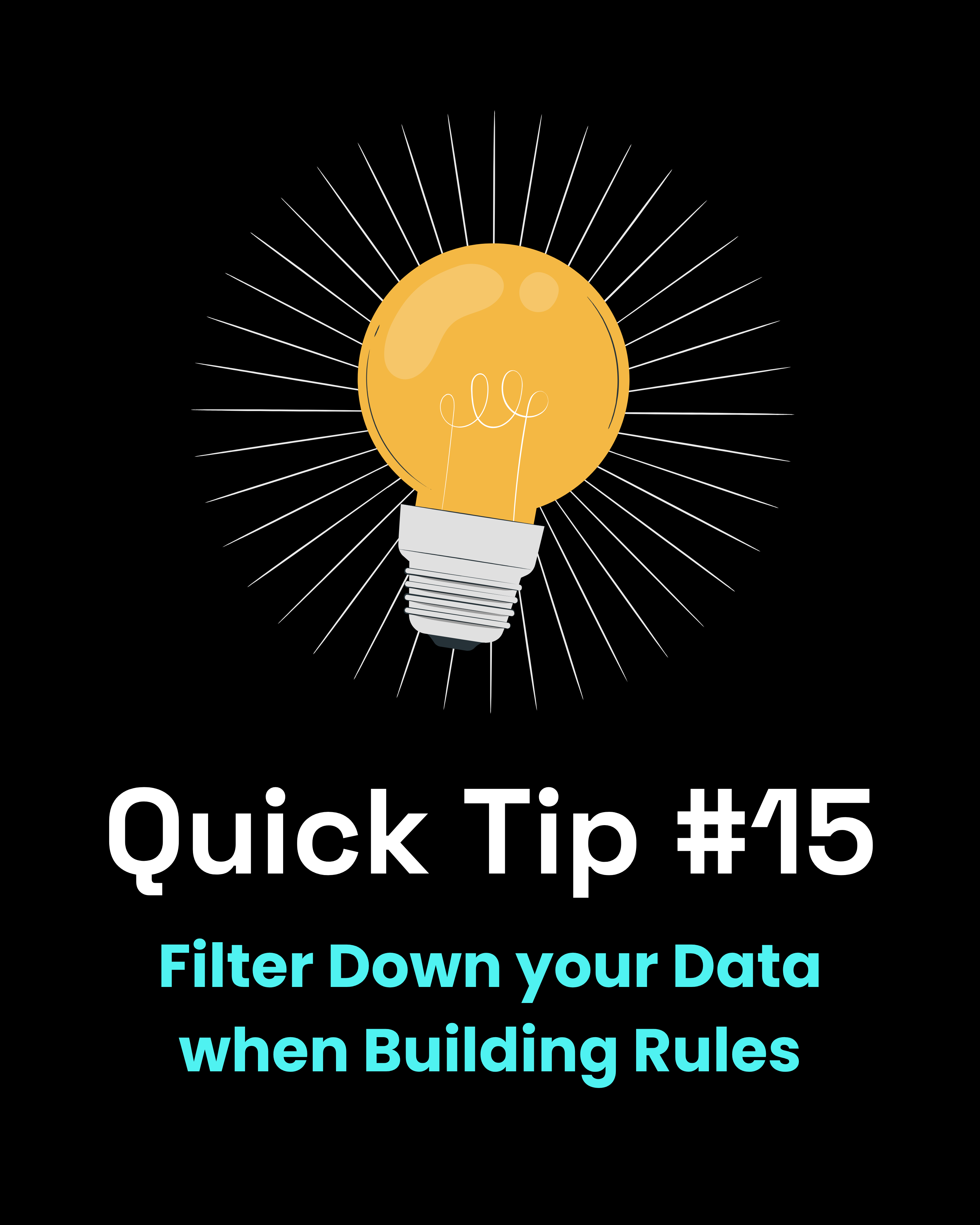 Quick Tip #15 - Filter Down your Data when Building Rules