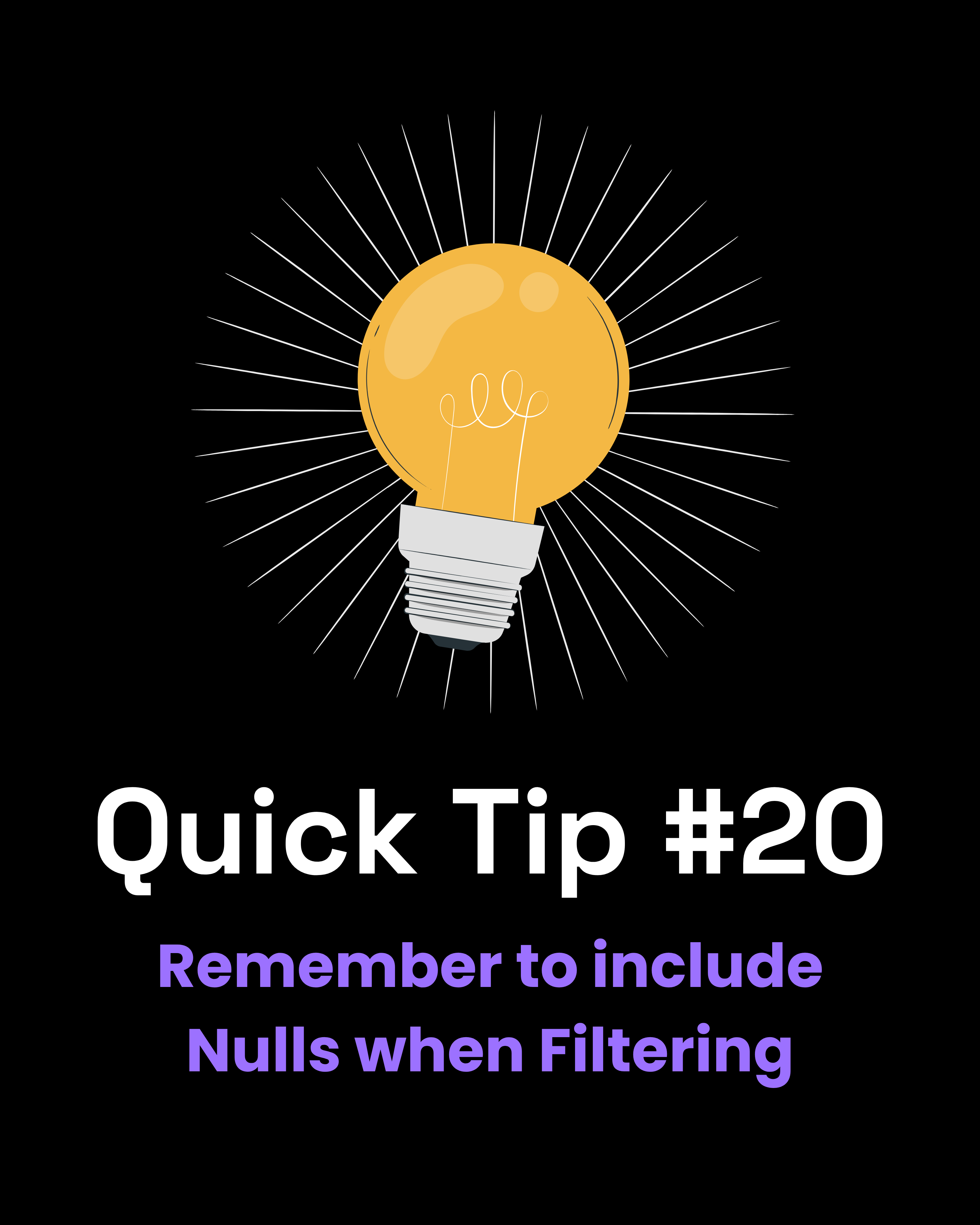 Quick Tip #20 - Remember to include Nulls when Filtering