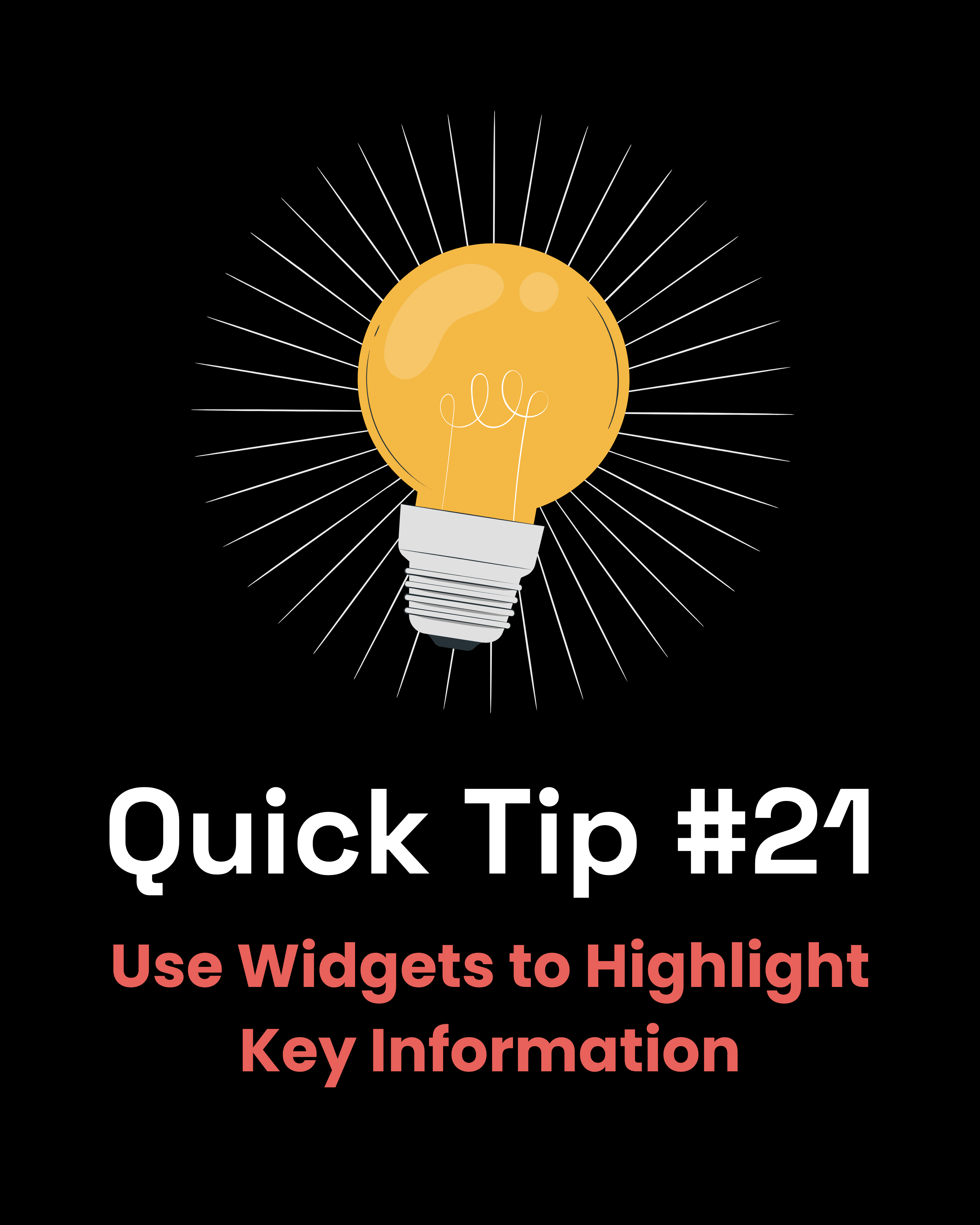 Quick Tip #21 - Use Widgets to Highlight Key Information